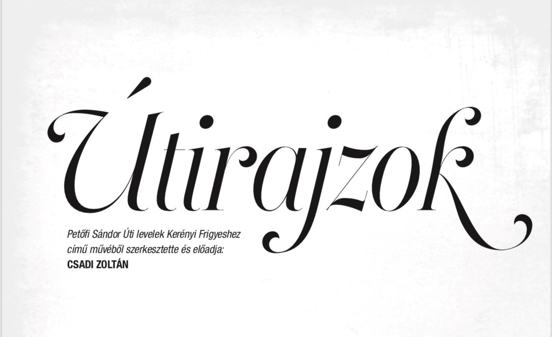 Petőfi Sándor Kerényi Frigyeshez írt Úti levelei Csadi Zoltán színművész előadásában – 19. századi „road show” (Kovászna megye)