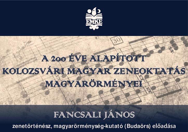 A 200 éve alapított kolozsvári magyar zeneoktatás magyarörményei (Kolozsvár)