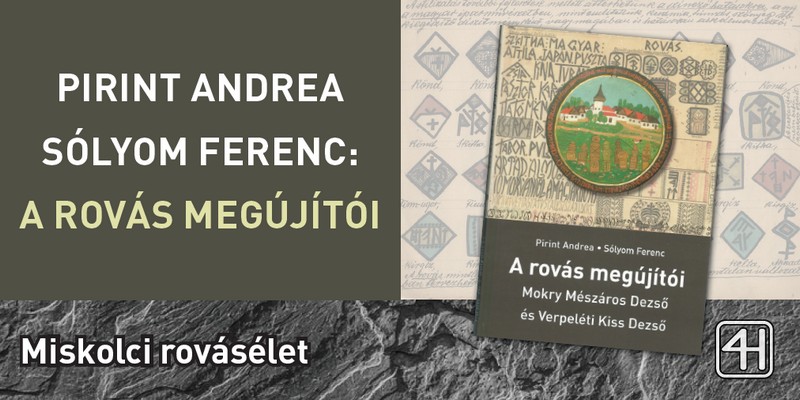 Pirint Andrea – Sólyom Ferenc: A rovás megújítói – Verpeléti Kiss Dezső és Mokry Mészáros Dezső